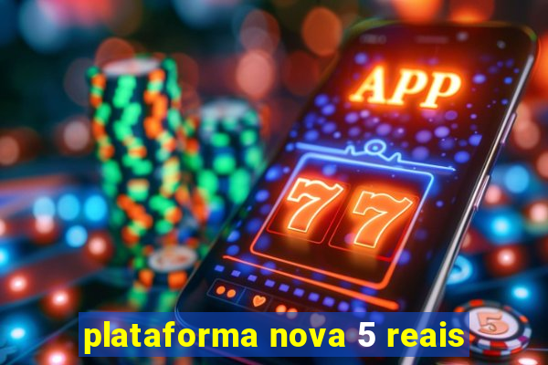 plataforma nova 5 reais